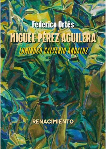 Miguel Pérez Aguilera. Luminoso calvario andaluz